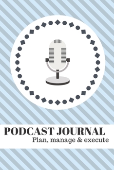 Paperback Podcast Journal: Plan, manage & execute Book