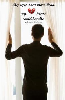 Paperback My Eyes Saw More Than My Heart Could Handle Book