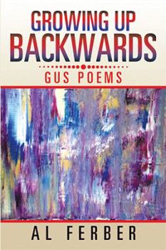 Paperback Growing Up Backwards: Gus Poems Book