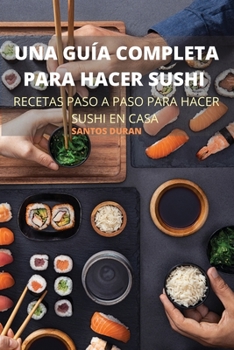Paperback Una Gu?a Completa Para Hacer Sushi [Spanish] Book