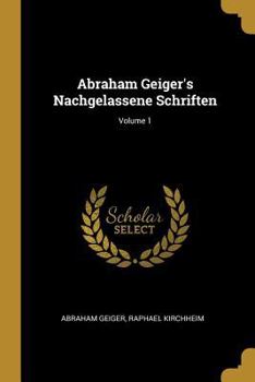 Paperback Abraham Geiger's Nachgelassene Schriften; Volume 1 [German] Book