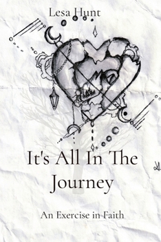 Paperback It's All In The Journey: An Exercise in Faith Book