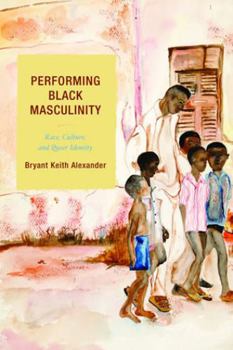 Paperback Performing Black Masculinity: Race, Culture, and Queer Identity Book