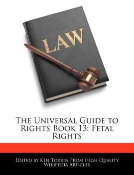 Paperback The Universal Guide to Rights Book 13: Fetal Rights Book