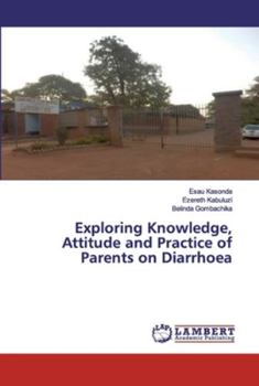 Paperback Exploring Knowledge, Attitude and Practice of Parents on Diarrhoea Book