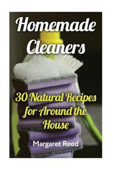 Paperback Homemade Cleaners: 30 Natural Recipes for Around the House: (Natural Cleaners, Homemade Recipes) Book