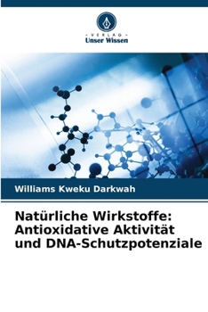 Paperback Natürliche Wirkstoffe: Antioxidative Aktivität und DNA-Schutzpotenziale [German] Book