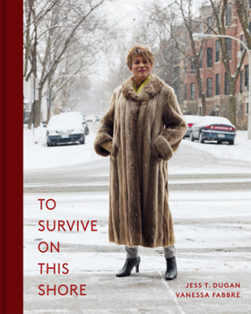 Hardcover To Survive on This Shore: Photographs and Interviews with Transgender and Gender Nonconforming Older Adults Book