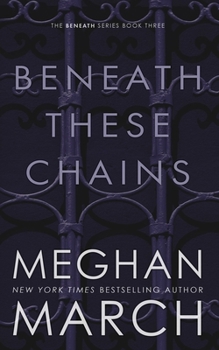 Beneath These Chains - Book #3 of the Beneath