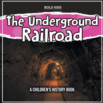 Paperback The Underground Railroad: A Children's History Book
