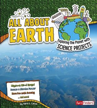 Hardcover All about Earth: Exploring the Planet with Science Projects Book