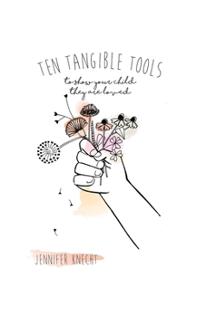 Paperback Ten Tangible Tools to Show Your Child They Are Loved Book