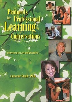 Paperback Protocols for Professional Learning Conversations: Cultivating the Art and Discipline Book