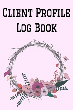 Paperback Client Profile Log Book: 6" x 9" Professional Customer Tracking Address & Appointment Book with A to Z Alphabetic Tabs to Record Personal Custo Book