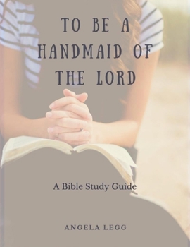 Paperback To Be a Handmaid of the Lord - A Bible Study Guide Book