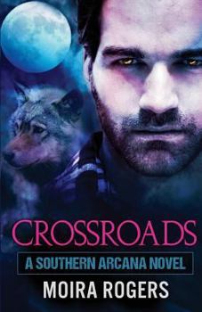 Crossroads (Southern Arcana, Book 2) - Book #2 of the Southern Arcana