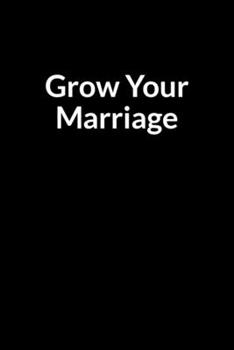 Paperback Grow Your Marriage: The Bipolar Mom's Guide to Saving Your Marriage through Text Messaging Book
