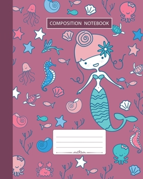 Paperback Composition Notebook: Wide Ruled - Marine Ocean Shells Fish Corals and Cute Mermaids - Back to School Composition Book for Teachers, Student Book