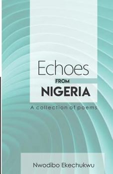 Paperback Echoes from Nigeria: A Collection of Poems Book