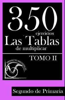 Paperback 350 Ejercicios - Las Tablas de Multiplicar (Tomo II) - Segundo de Primaria [Spanish] Book