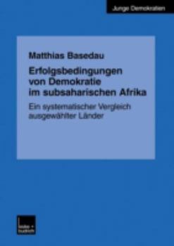 Paperback Erfolgsbedingungen Von Demokratie Im Subsaharischen Afrika: Ein Systematischer Vergleich Ausgewählter Länder [German] Book