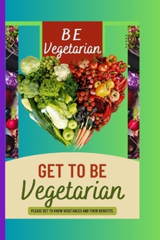 Paperback Be a Vegetarian: The Natural Way to a Healthy Ever Young Life Book