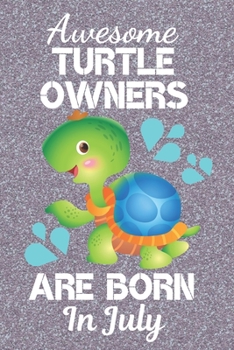Awesome Turtle Owners Are Born In July: Turtle gifts. This Turtle Notebook or Turtle Journal has an eye catching fun cover. It is 6x9in size with 110+ ... Black Turtle Owner Gifts. Turtle Lover Gifts.