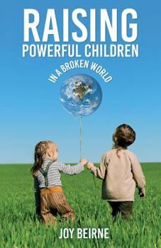 Paperback Raising Powerful Children in a Broken World Book