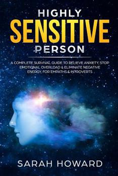 Paperback Highly Sensitive Person: A complete Survival Guide to Relieve Anxiety, Stop Emotional Overload & Eliminate Negative Energy, for Empaths & Introverts Book