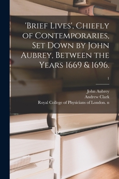 Paperback 'Brief Lives', Chiefly of Contemporaries, Set Down by John Aubrey, Between the Years 1669 & 1696.; 1 Book