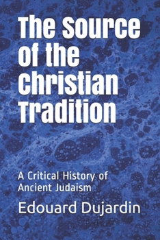 Paperback The Source of the Christian Tradition: A Critical History of Ancient Judaism Book