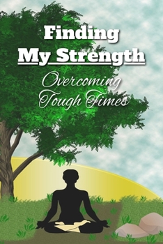 Paperback Finding My Strength: Overcoming Tough Times Book