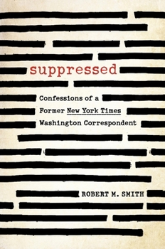 Hardcover Suppressed: Confessions of a Former New York Times Washington Correspondent Book
