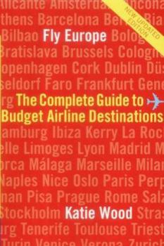 Paperback Fly Europe: The Complete Guide to Budget Airline Destinations Book