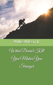 Paperback What Doesn't Kill You Makes You Stronger Book