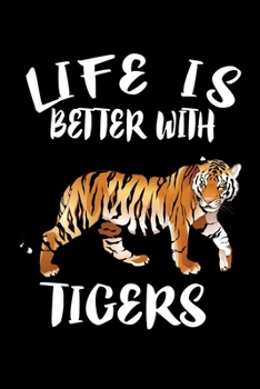 Paperback Life Is Better With Tigers: Animal Nature Collection Book