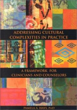Hardcover Addressing Cultural Complexities in Practice: A Framework for Clinicians and Counselors Book