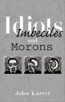 Hardcover Idiots, Imbeciles and Morons Book