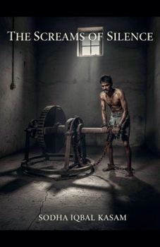 The Screams of Silence (The Screams of Silence: 50 Brutal Tortures of Kala Pani That History Forgot to Tell)