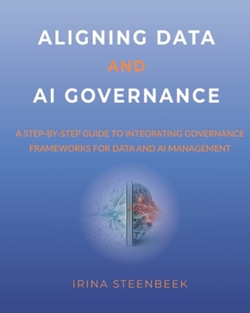 Paperback Aligning Data and AI Governance: A step-by-step guide to integrating governance frameworks for data and AI management Book