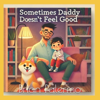 Paperback Sometimes Daddy Doesn't Feel Good Book