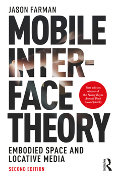 Mobile Interface Theory: Embodied Space and Locative media