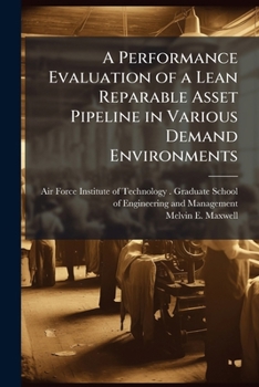 Paperback A Performance Evaluation of a Lean Reparable Asset Pipeline in Various Demand Environments Book