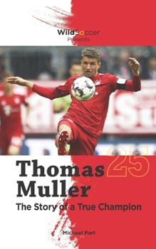 Paperback Thomas Muller The Story of a True Champion Book