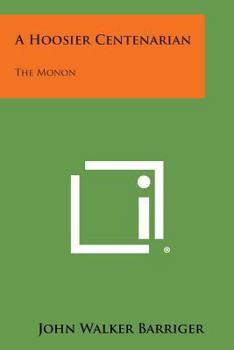 Paperback A Hoosier Centenarian: The Monon Book