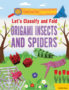 Library Binding Let's Classify and Fold Origami Insects and Spiders Book