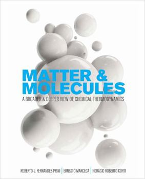 Paperback Matter and Molecules: A Broader and Deeper View of Chemical Thermodynamics Book