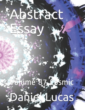 Abstract Essay: Volume 87 Cosmic