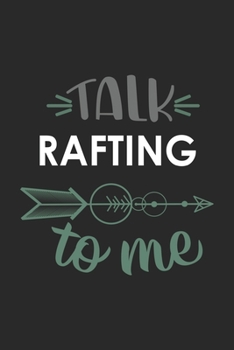 Talk RAFTING To Me Cute  RAFTING Lovers RAFTING OBSESSION Notebook A beautiful: Lined Notebook / Journal Gift, , 120 Pages, 6 x 9 inches , Personal ... Journal, Customized Journal, The Diar