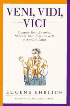 Paperback Veni, Vidi, Vici: Conquer Your Enemies, Impress Your Friends with Everyday Latin Book